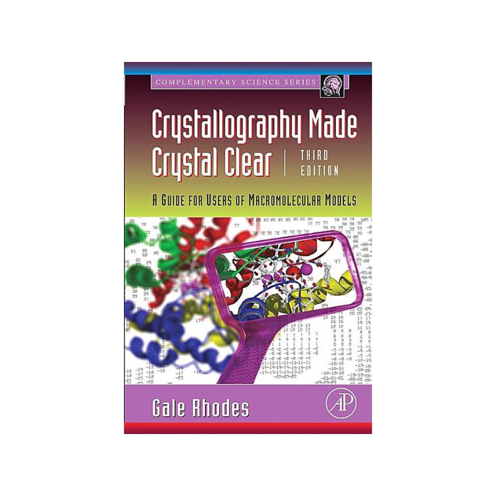 Rhodes, Crystallography Made Crystal Clear: A Guide for Users of Macromolecular Models, 9780125870733, Academic Press, 2006, Science, Books